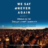 We Say #NeverAgain: Reporting by the Parkland Student Journalists, Melissa Falkowski