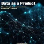 Data as a Product, Chuck Sherman
