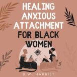 Healing Anxious Attachment for Black ..., BW HARRIET