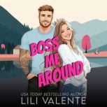 Boss Me Around, Lili Valente