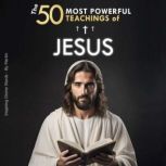 The 50 Most Powerful Teachings of Jes..., Inspiring Divine Words