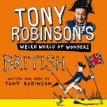 Tony Robinsons Weird World of Wonde..., Sir Tony Robinson