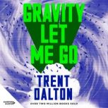Gravity Let Me Go, Trent Dalton