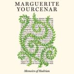 Memoirs of Hadrian, Marguerite Yourcenar
