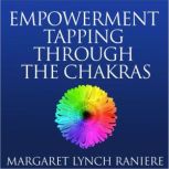 Empowerment Tapping Through the Chakr..., Margaret Lynch Raniere