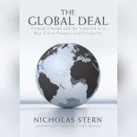 The Global Deal Climate Change and the Creation of a New Era of Progress and Prosperity, Nicholas Stern