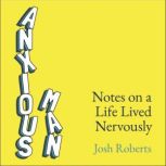 Anxious Man, Josh Roberts