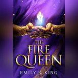 The Fire Queen, Emily R. King