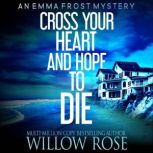 Cross Your Heart and Hope to Die, Willow Rose