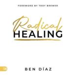 Radical Healing, Ben Diaz