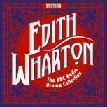 The Edith Wharton BBC Radio Drama Col..., Edith Wharton