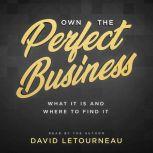 Own the Perfect Business, David Letourneau