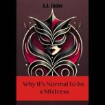 Why Its Normal to be a Mistress, A.A. Castor