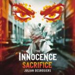 The Innocence Sacrifice  No one stay..., Julian Desrosiers
