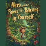 Hero and the Power of Believing in Yo..., Alex