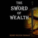 The Sword of Wealth, Henry Wilton Thomas