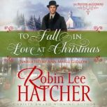 To Fall in Love at Christmas, Robin Lee Hatcher