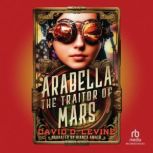 Arabella the Traitor of Mars, David D. Levine