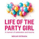 Life of the Party Girl, Megan Estrada
