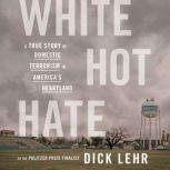 White Hot Hate, Dick Lehr