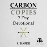 Carbon Copies Audio Devotional, R. Harris