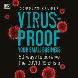Virus-proof Your Small Business 50 ways to survive the Covid-19 crisis, Douglas Kruger
