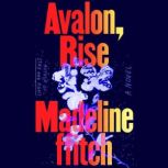 Avalon, Rise, Madeline ffitch