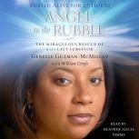 Angel in the Rubble The Miraculous Rescue of 9/11's Last Survivor, Genelle Guzman-McMillan