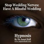 Stop Wedding Nerves, Dr. Janet Hall