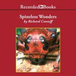 Spineless Wonders Strange Tales from the Invertebrate World, Richard Conniff