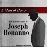 A Man of Honor The Autobiography of Joseph Bonanno, Joseph Bonanno
