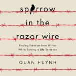 Sparrow in the Razor Wire, Quan Huynh