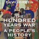 The Hundred Years War A People's History, David Green