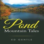 Pond Mountain Tales, Ed Gentle