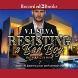 Resisting a Bad Boy, V.L. Silva