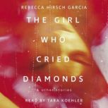 The Girl Who Cried Diamonds  Other S..., Rebecca Hirsch Garcia