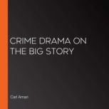 Crime Drama on The Big Story, Carl Amari
