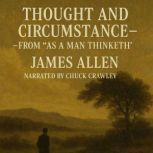 Thought and Circumstance  From As a..., James Allen