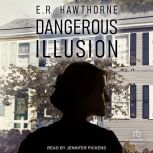 Dangerous Illusion, E.R. Hawthorne