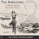 The Awakening  Unabridged, Kate Chopin