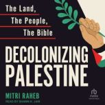 Decolonizing Palestine, Mitri Raheb