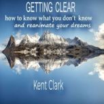 Getting Clear, Kent Clark