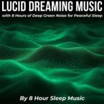 Lucid Dreaming Music with 8 Hours of ..., 8 Hour Sleep Music