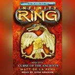 Infinity Ring Book 4: Curse of the Ancients, Matt de la Pena