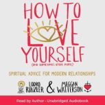 How to Love Yourself and Sometimes O..., Lodro Rinzler