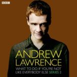 What To Do If Youre Not Like Everbod..., Andrew Lawrence