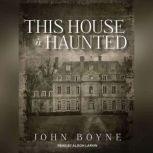 This House Is Haunted, John Boyne