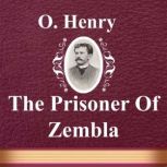 The Prisoner Of Zembla, O. Henry