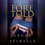 Foretold, Laura Spinella