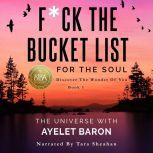 Fck the Bucket List for the Soul, Ayelet Baron